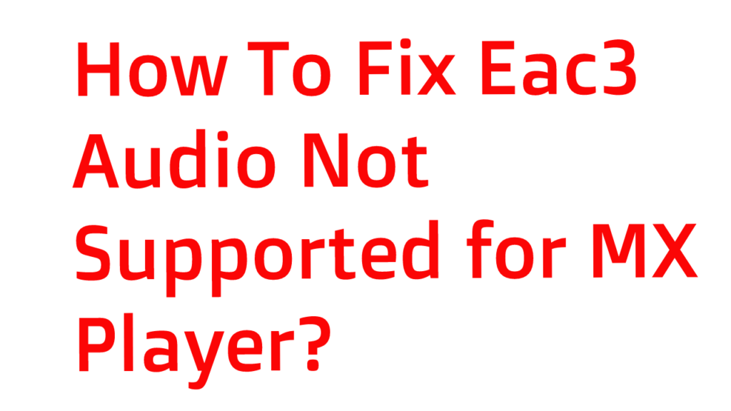 Fix Eac3 Audio Not Supported